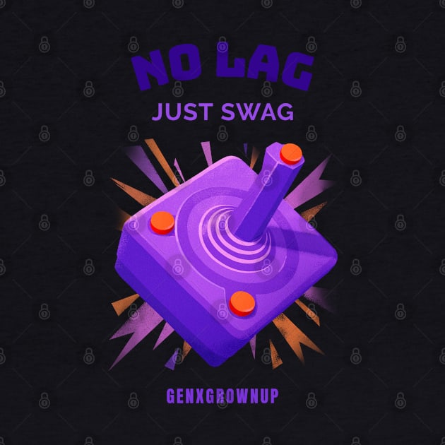 No Lag Just Swag Joystick Gaming by GenXGrownUp